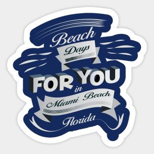 Beach Days for you in Miami Beach - Florida (light colors t-shirts) Sticker